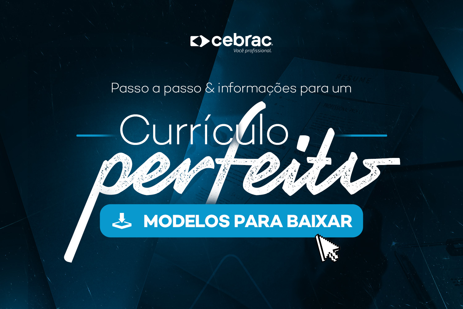 Aprenda a base para construir um currículo eficaz e que chame a atenção dos recrutadores. Dicas do Cebrac!